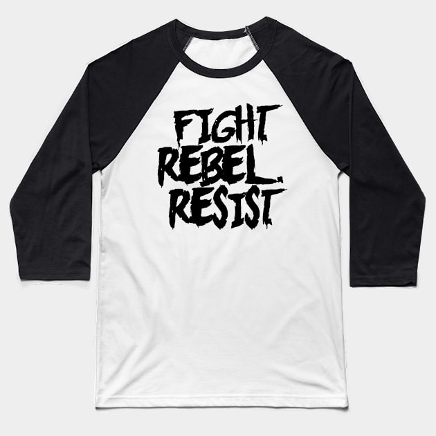 FIGHT. REBEL. RESIST. Ver. 1 - Black Text Baseball T-Shirt by bpcreate